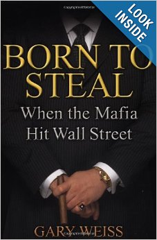 Born to Steal: When the Mafia Hit Wall Street
